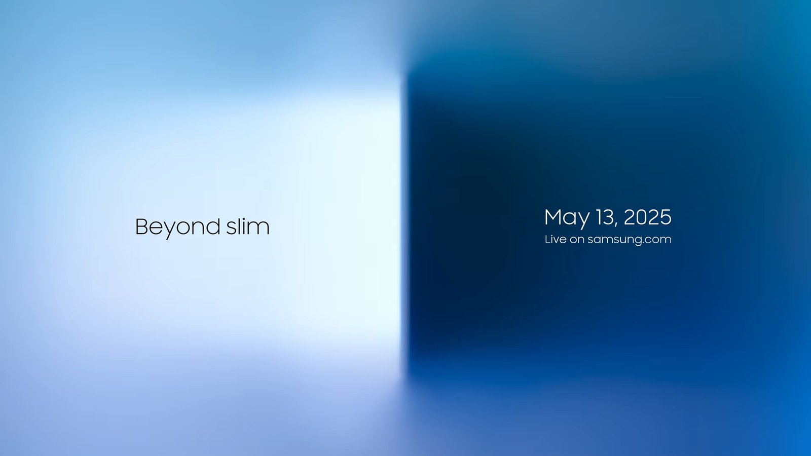 Samsung Galaxy S25 Edge: Sleek Design and Galaxy AI Launching May 13 Samsung Galaxy S25 Edge Launch Event - May 13, 2025. Beyond Slim.